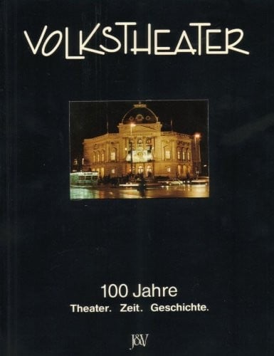 100 Jahre Volkstheater: Theater, Zeit, Geschichte (German Edition)