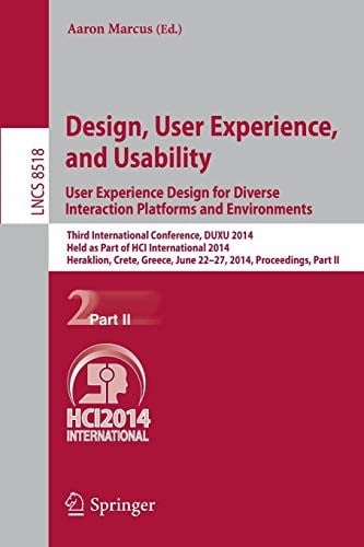 Design, User Experience, and Usability: User Experience Design for Diverse Interaction Platforms and Environments: Third International Conference, ... Part II (Lecture Notes in Computer Science)