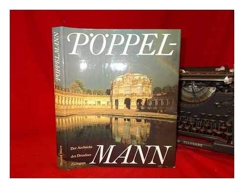 Matthäus Daniel Pöppelmann. Der Architekt des Dresdner Zwingers