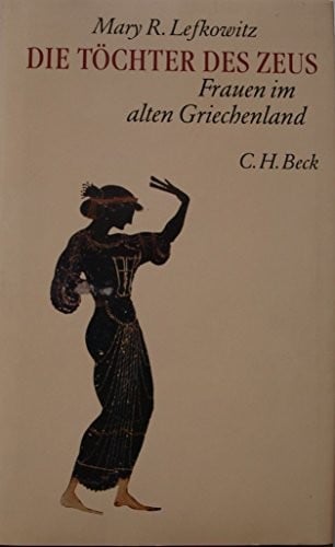 Die Töchter des Zeus. Frauen im alten Griechenland