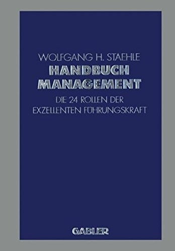 Handbuch Management: Die 24 Rollen der exzellenten Führungskraft (German Edition)