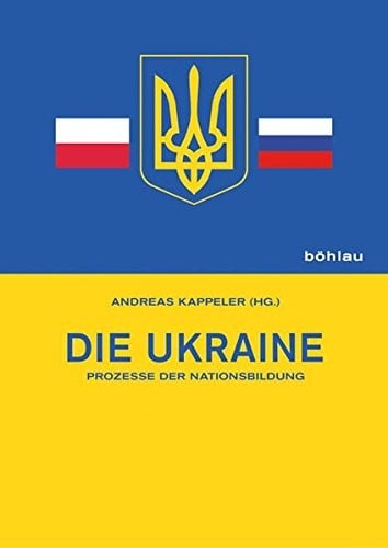Die Ukraine: Prozesse Der Nationsbildung (German Edition)