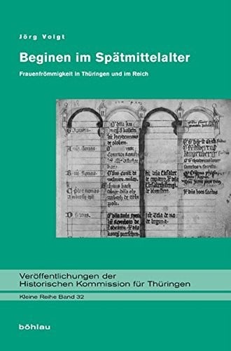 Beginen Im Spatmittelalter: Frauenfrommigkeit in Thuringen Und Im Reich (Veroffentlichungen Der Historischen Kommission Fur Thuringen) (German Edition)