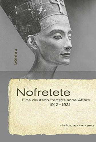 Nofretete: Eine Deutsch-Franzosische Affare 1912-1931 (German Edition)