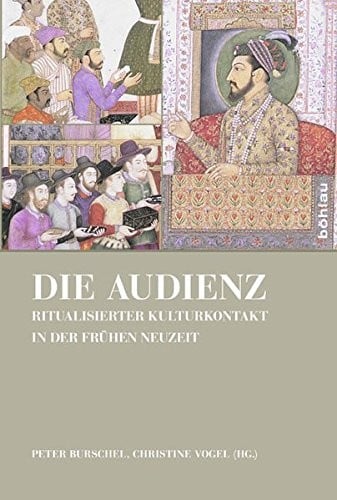 Die Audienz: Ritualisierter Kulturkontakt in Der Fruhen Neuzeit (German Edition)