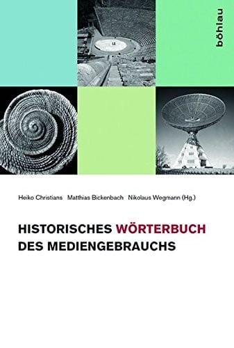 Historisches Worterbuch Des Mediengebrauchs: Band 1 (German Edition)
