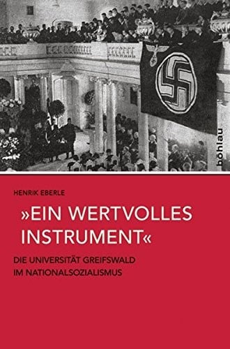 Ein Wertvolles Instrument: Die Universitat Greifswald Im Nationalsozialismus (German Edition)