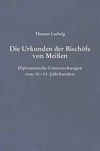Die Urkunden der Bischï¿½fe von Meiï¿½en