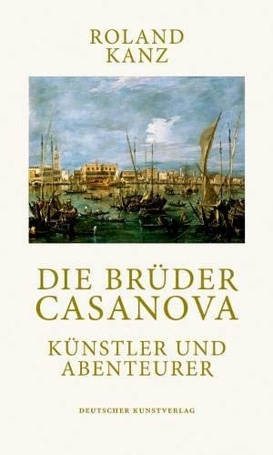Die Brüder Casanova: Künstler Und Abenteurer (German Edition)