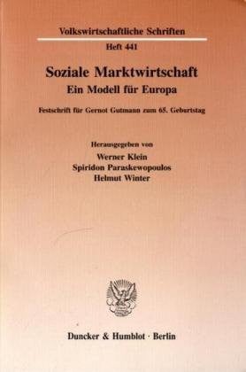 Soziale Marktwirtschaft: Ein Modell für Europa : Festschrift für Gernot Gutmann zum 65. Geburtstag (Volkswirtschaftliche Schriften) (German Edition)