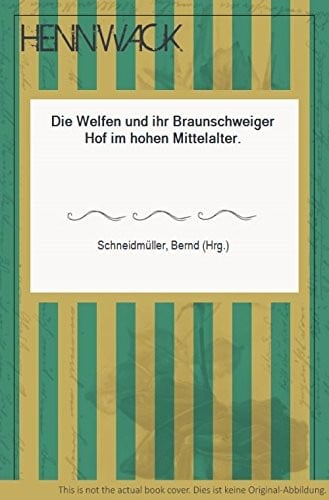 Die Welfen und ihr Braunschweiger Hof im hohen Mittelalter (Wolfenbütteler Mittelalter-Studien) (German Edition)