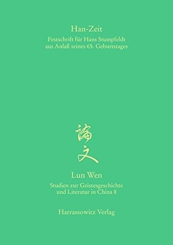 Han-Zeit: Festschrift fur Hans Stumpfeldt aus Anlass Seines 65. Geburtstages (Lun Wen - Studien zur Geistesgeschichte und Literatur in China) (German Edition)