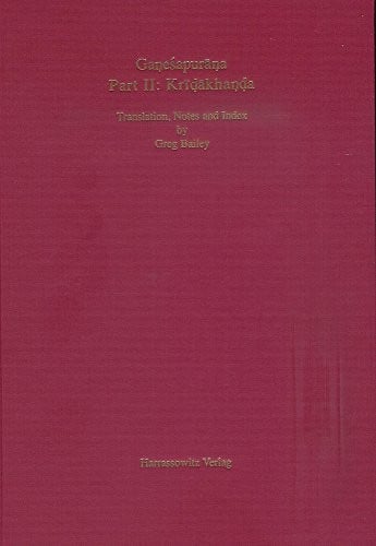 Ganesapurana: Kridakhanda. Translation, Notes and Index (Purana Research Publications, Tubingen)