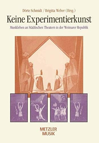 Keine Experimentierkunst: Musikleben an Städtischen Theatern in der Weimarer Republik (German Edition)