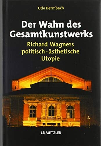 Der Wahn des Gesamtkunstwerks: Richard Wagners politisch-ästhetische Utopie (German Edition)