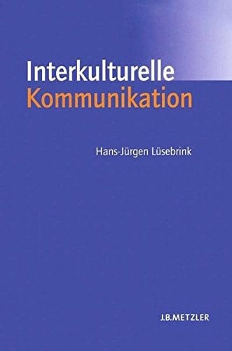 Interkulturelle Kommunikation: Interaktion, Fremdwahrnehmung, Kulturtransfer (German Edition)