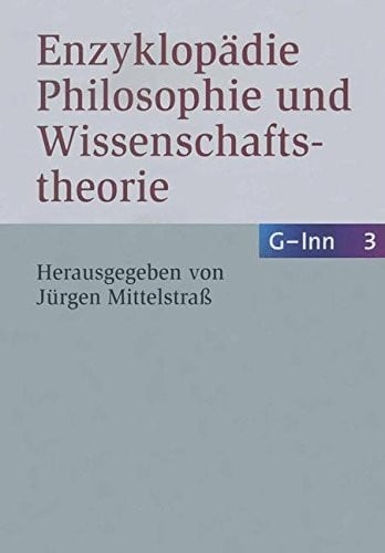 Enzyklopädie Philosophie und Wissenschaftstheorie: Bd. 3: G–Inn (German Edition)