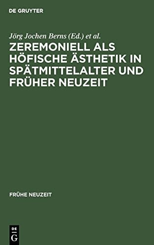 Zeremoniell als höfische Ästhetik in Spätmittelalter und Früher Neuzeit