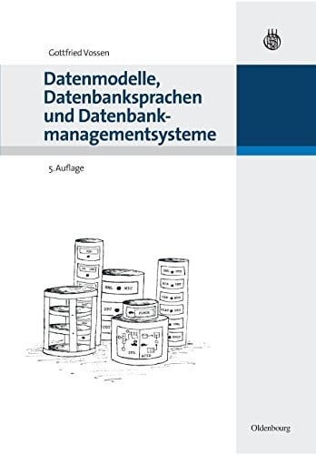 Datenmodelle, Datenbanksprachen und Datenbankmanagementsysteme (German Edition)