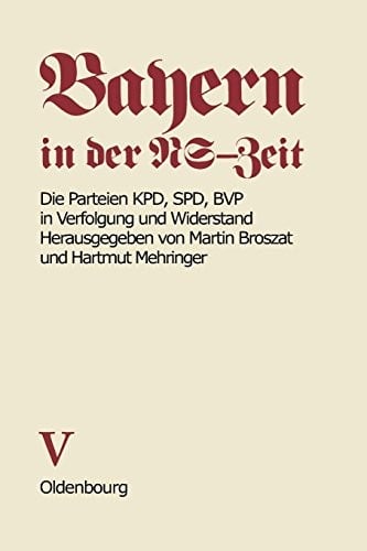 Die Parteien Kpd, SPD, Bvp in Verfolgung Und Widerstand (German Edition)