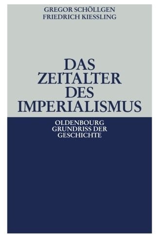 Das Zeitalter des Imperialismus (Oldenbourg Grundriss Der Geschichte) (German Edition)