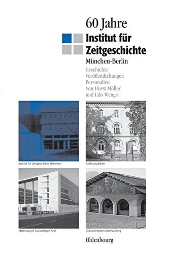 60 Jahre Institut Fur Zeitgeschichte Munchen - Berlin (German Edition)