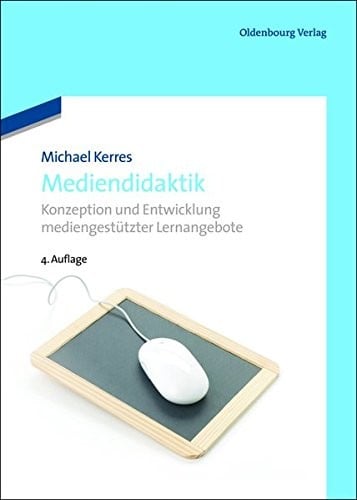 Mediendidaktik: Konzeption Und Entwicklung Mediengestutzter Lernangebote (German Edition)
