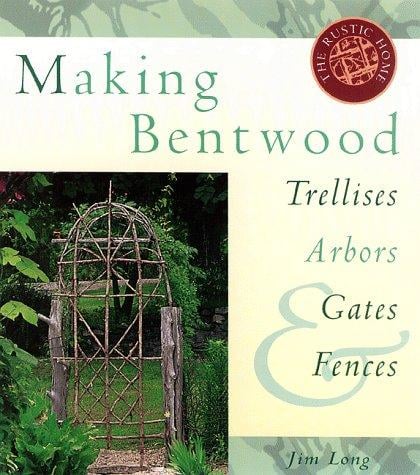 Making bentwood trellises, arbors, gates & fences