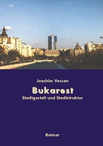 Bukarest - Die Entwicklung des Stadtraums