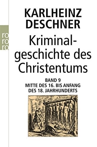 Kriminalgeschichte des Christentums. Band 9