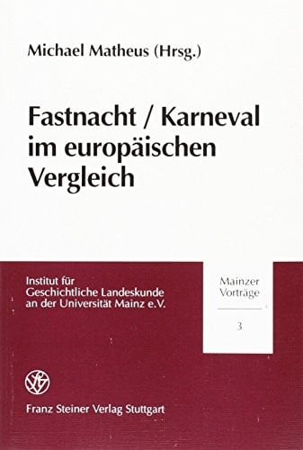 Fastnacht / Karneval im europaischen Vergleich (Mainzer Vortrage) (German Edition)