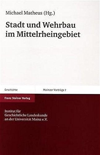 Stadt und Wehrbau im Mittelrheingebiet (Mainzer Vortrage) (German Edition)