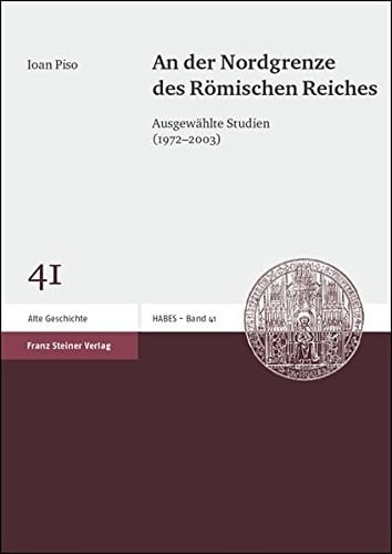 An der Nordgrenze des Romischen Reiches: Ausgewahlte Studien (1972-2003) (Heidelberger Althistorische Beitrage Und Epigraphische Studien (Habes)) (German Edition)