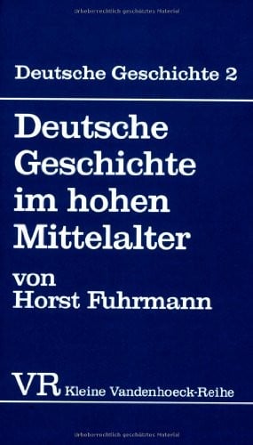 Deutsche Geschichte im hohen Mittelalter: Von der Mitte des 11. bis zum Ende des 12. Jahrhunderts (KLEINE VANDENHOECK REIHE)