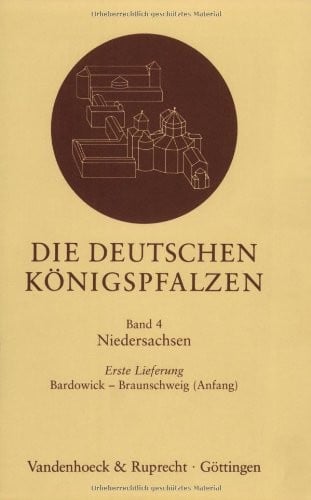 Die deutschen Konigspfalzen. Lieferung 4,1: Niedersachsen: Bardowick - Braunschweig (Anfang) (DIE DT. KONIGSPFALZEN/Lieferungen)