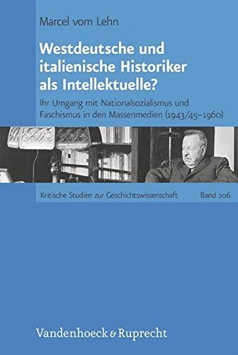 Westdeutsche und italienische Historiker als Intellektuelle?: Ihr Umgang mit Nationalsozialismus und Faschismus in den Massenmedien (1943/45-1960) ... zur Geschichtswissenschaft) (German Edition)