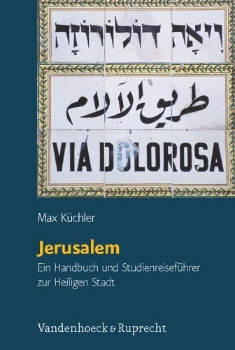 Jerusalem: Ein Handbuch und Studienreisefuhrer zur Heiligen Stadt (Orte und Landschaften der Bibel)