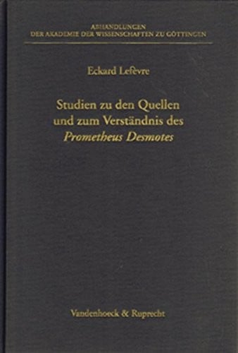 Studien zu den Quellen und zum Verständnis des Prometheus Desmotes