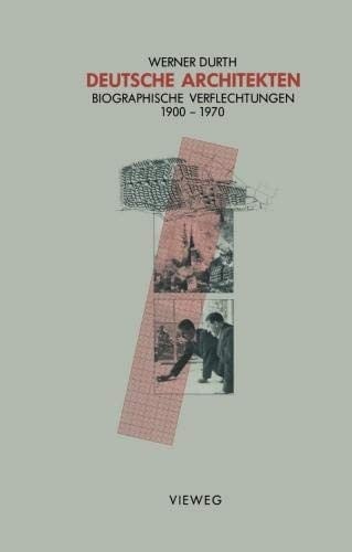 Deutsche Architekten: Biographische Verflechtungen 1900–1970 (German Edition)