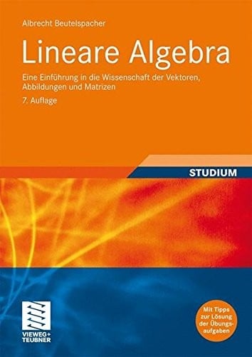 Lineare Algebra: Eine Einführung in die Wissenschaft der Vektoren, Abbildungen und Matrizen (German Edition)
