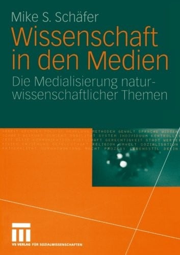 Wissenschaft in den Medien: Die Medialisierung naturwissenschaftlicher Themen (German Edition)