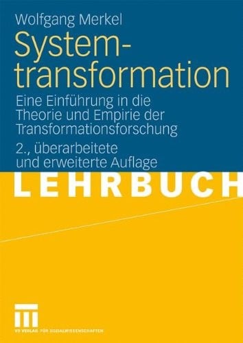 Systemtransformation: Eine Einführung in die Theorie und Empirie der Transformationsforschung (German Edition)