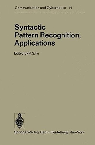 Syntactic Pattern Recognition, Applications (Communication and Cybernetics)