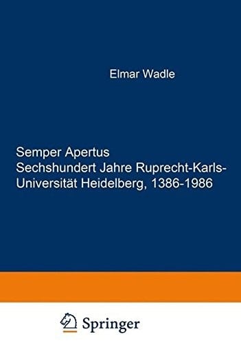 Semper Apertus. Sechshundert Jahre Ruprecht-Karls- Universität Heidelberg, 1386-1986: Band 1: Mittelalter und frühe Neuzeit: 1386-1803. Band 2: Das ... Bd. 6: Die Gebäude de (German Edition)