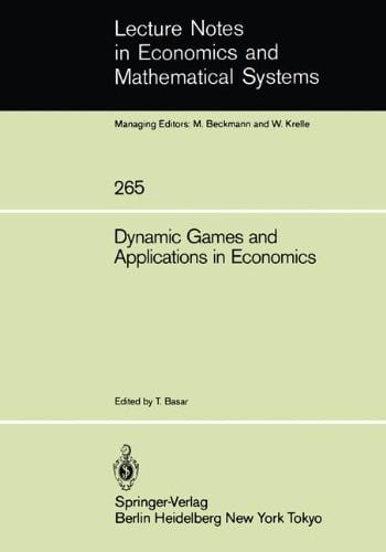 Dynamic Games and Applications in Economics (Lecture Notes in Economics and Mathematical Systems)