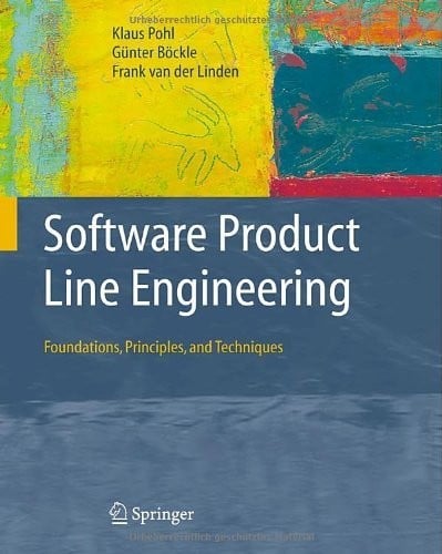 Software Product Line Engineering: Foundations, Principles and Techniques