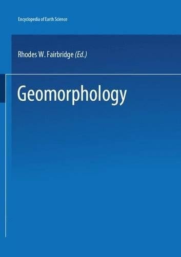 The Earth Sciences Enclopedia Online (Eseo): Geomorphology (Encyclopedia of Earth Sciences)
