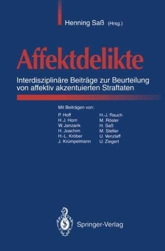 Affektdelikte: Interdisziplinäre Beiträge zur Beurteilung von affektiv akzentuierten Straftaten (German Edition)