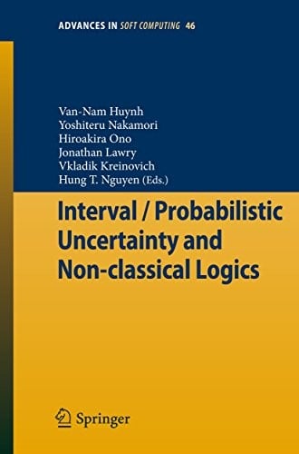Interval / Probabilistic Uncertainty and Non-classical Logics (Advances in Intelligent and Soft Computing Book 46)