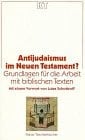 Antijudaismus im Neuen Testament?: Grundlagen für die Arbeit mit biblischen Texten (Kaiser Taschenbücher) (German Edition)